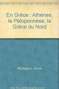 Beispielbild fr En Grce : Athnes, le Ploponnse, la Grce du Nord zum Verkauf von Ammareal