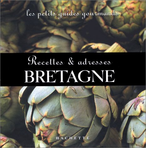 BRETAGNE : RECETTES & ADRESSES