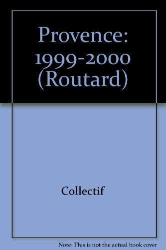 LE GUIDE DU ROUTARD ; PROVENCE 1999-2000