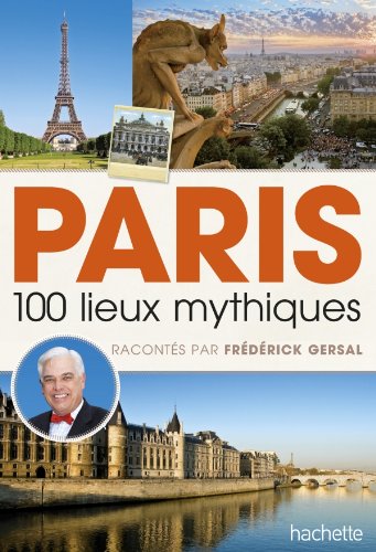 Beispielbild fr Paris 100 lieux mythiques raconts par Frdrick Gersal zum Verkauf von Ammareal