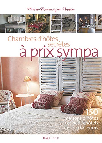 Stock image for Chambres d'htes secrtes  prix sympa : 150 Maisons d'htes et petits htels de 50  90 euros for sale by Ammareal