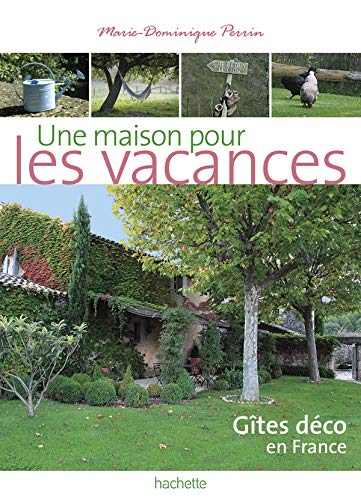 Stock image for Une maison pour les vacances : 140 gîtes de charme  prix sympas for sale by HPB-Ruby