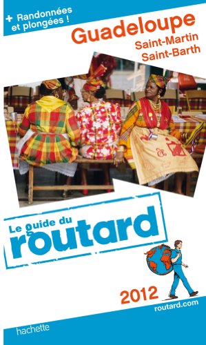 Imagen de archivo de Guide du Routard Guadeloupe (St Martin, St Barth) 2012 a la venta por Ammareal
