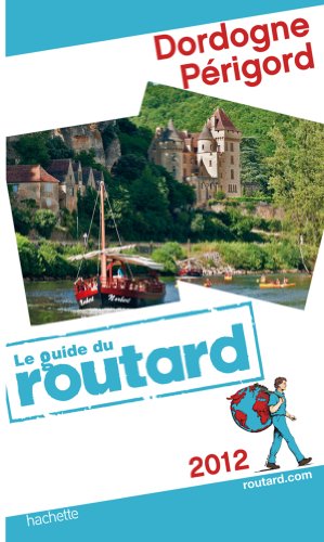 Imagen de archivo de Guide du Routard Dordogne, Prigord 2012 a la venta por Ammareal