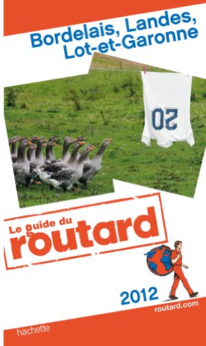 Beispielbild fr Guide du Routard Bordelais, Landes, Lot-et-Garonne 2012 zum Verkauf von medimops