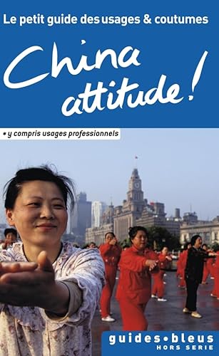 9782012451803: China attitude !: Le petit guide des usages et coutumes