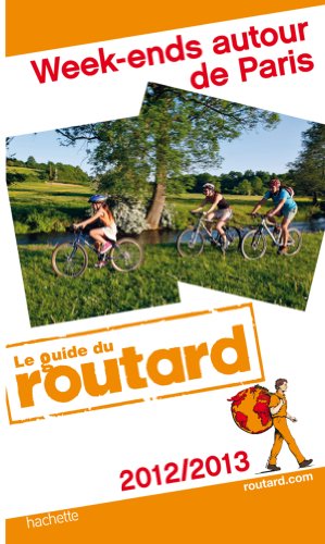 Imagen de archivo de Guide du Routard Week-ends autour de Paris 2012/2013 a la venta por Ammareal