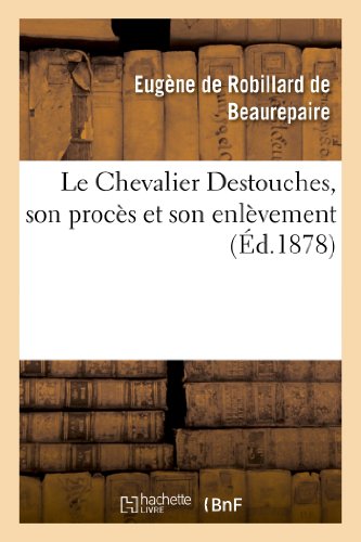 9782012460447: Le Chevalier Destouches, son procs et son enlvement