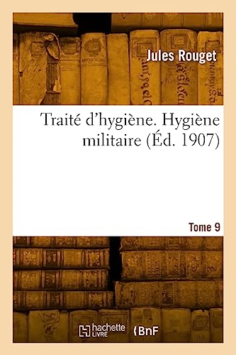 Stock image for Trait� d'hygi�ne. Tome 9, Hygi�ne militaire (Sciences) for sale by Chiron Media