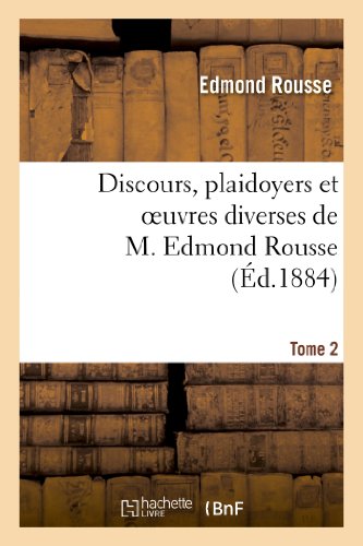 Imagen de archivo de Discours, Plaidoyers Et Oeuvres Diverses de M. Edmond Rousse. Tome 2 (Histoire) (French Edition) a la venta por Lucky's Textbooks