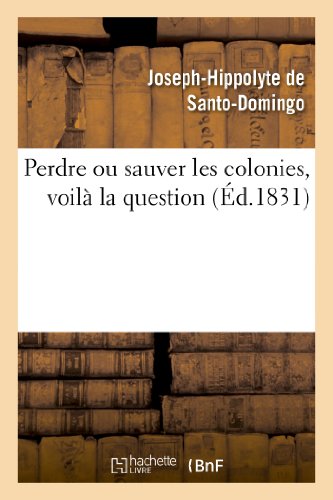 Beispielbild fr Perdre Ou Sauver Les Colonies, Voil La Question (Sciences Sociales) (French Edition) zum Verkauf von Lucky's Textbooks