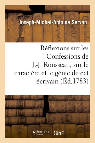 Imagen de archivo de Rflexions Sur Les Confessions de J.-J. Rousseau, Sur Le Caractre Et Le Gnie de CET crivain: , Sur Les Causes Et l'tendue de Son Influence Sur l'Opinion Publique. (Litterature) (French Edition) a la venta por Lucky's Textbooks