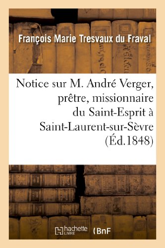 Imagen de archivo de Notice Sur M. Andr Verger, Prtre, Missionnaire Du Saint-Esprit  Saint-Laurent-Sur-Svre (Histoire) (French Edition) a la venta por Lucky's Textbooks