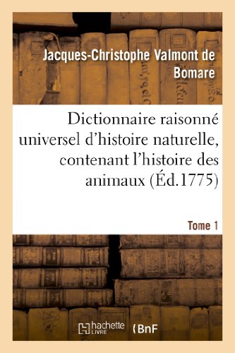 9782012474826: Dictionnaire raisonn universel d'histoire naturelle, contenant l'histoire des animaux. Tome 1