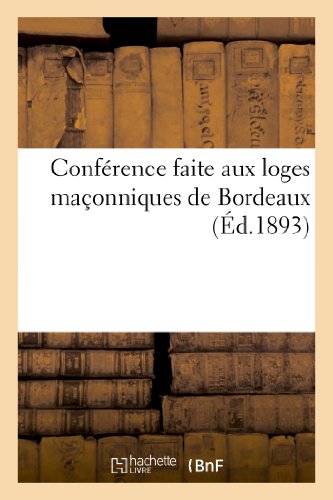 Beispielbild fr Confrence Faite Aux Loges Maonniques de Bordeaux (Histoire) (French Edition) zum Verkauf von Lucky's Textbooks