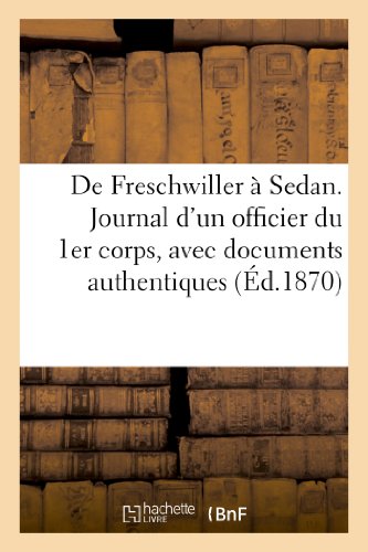 9782012485419: De Freschwiller  Sedan. Journal d'un officier du 1er corps, avec documents authentiques: , Lettres Indites, Notes Et Considrations Militaires (Sciences Sociales)