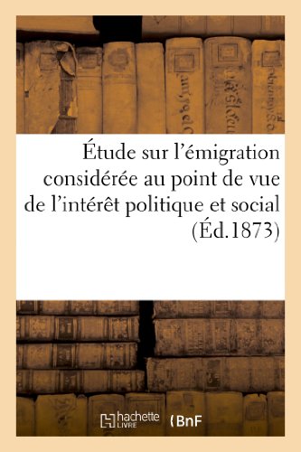 9782012489110: tude Sur l'migration Considre Au Point de Vue de l'Intrt Politique Et Social Et de l'Avenir: Colonial de la France (Sciences Sociales) (French Edition)