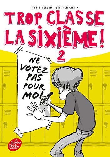 Beispielbild fr Trop classe la sixime - Tome 2 - Ne votez pas pour moi zum Verkauf von Librairie Th  la page