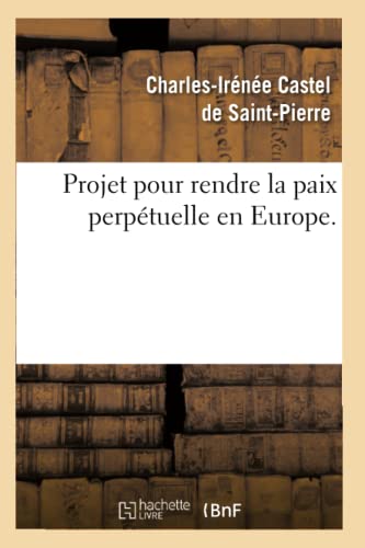 9782012521322: Projet pour rendre la paix perptuelle en Europe. (Histoire)