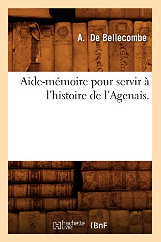 Stock image for Aide-Mmoire Pour Servir  l'Histoire de l'Agenais. (French Edition) for sale by Lucky's Textbooks
