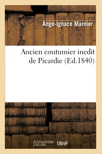 9782012522824: Ancien coutumier inedit de Picardie (Ed.1840)