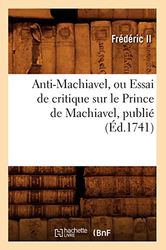 9782012523227: Anti-Machiavel , ou Essai de critique sur le Prince de Machiavel , publi (d.1741) (Sciences Sociales)