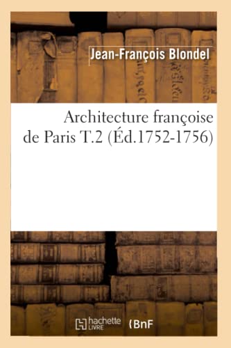 Beispielbild fr Architecture Franoise de Paris T.2 (d.1752-1756) (Arts) (French Edition) zum Verkauf von Lucky's Textbooks