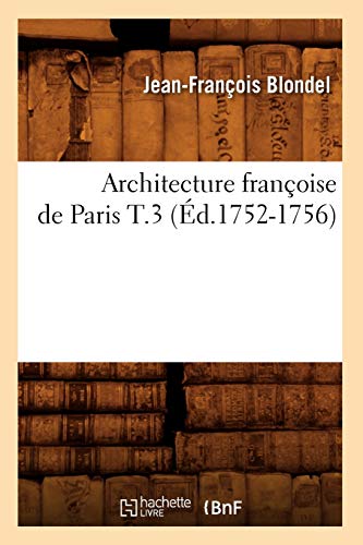 Beispielbild fr Architecture Franoise de Paris T.3 (d.1752-1756) (Arts) (French Edition) zum Verkauf von Lucky's Textbooks