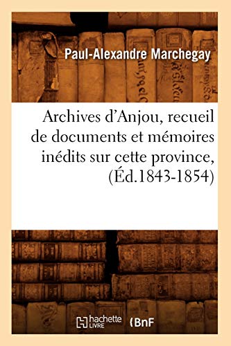 9782012523739: Archives d'Anjou, recueil de documents et mmoires indits sur cette province, (d.1843-1854)