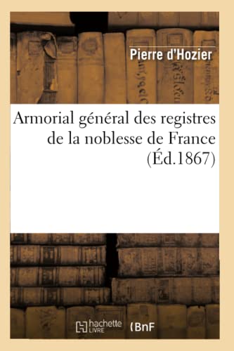 9782012524781: Armorial gnral des registres de la noblesse de France (d.1867) (Histoire)