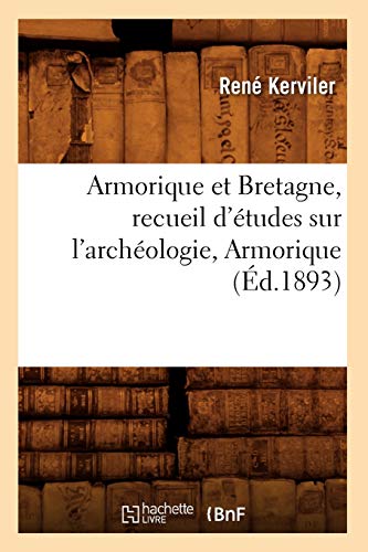 Stock image for Armorique et Bretagne, recueil d'tudes sur l'archologie, Armorique d1893 Histoire for sale by PBShop.store US