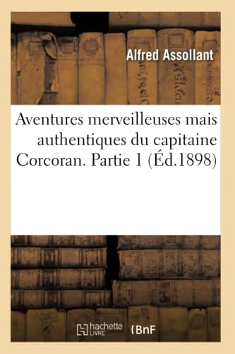 Beispielbild fr Aventures merveilleuses mais authentiques du capitaine Corcoran. Partie 1 (�d.1898) (Litterature) zum Verkauf von Chiron Media