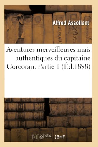 Imagen de archivo de Aventures merveilleuses mais authentiques du capitaine Corcoran. Partie 1 (�d.1898) (Litterature) a la venta por Chiron Media