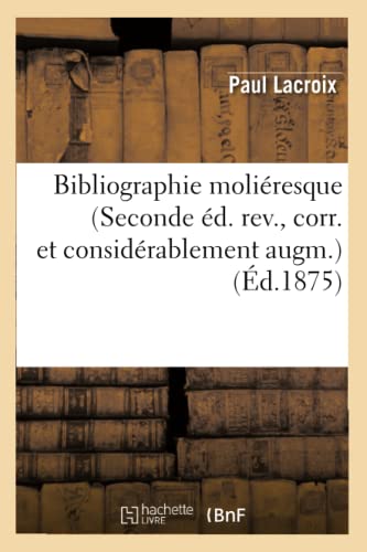 9782012526105: Bibliographie Moliresque (Seconde d. Rev., Corr. Et Considrablement Augm.) (d.1875) (Litterature) (French Edition)