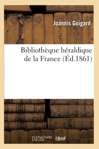 9782012526280: Bibliothque Hraldique de la France (d.1861) (Histoire) (French Edition)