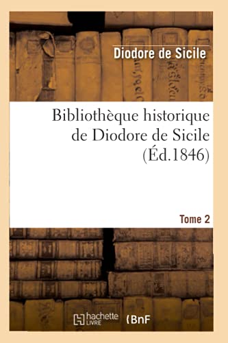 Beispielbild fr Bibliothque Historique de Diodore de Sicile. Tome 2 (d.1846) (Histoire) (French Edition) zum Verkauf von Lucky's Textbooks