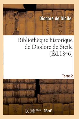 Imagen de archivo de Bibliothque Historique de Diodore de Sicile. Tome 2 (d.1846) (Histoire) (French Edition) a la venta por Lucky's Textbooks