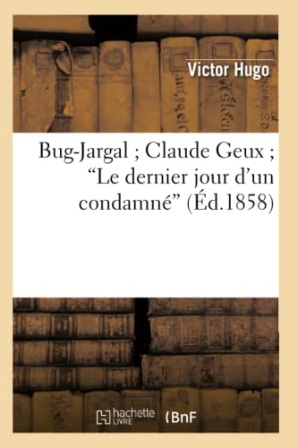 Stock image for Bug-Jargal Claude Geux Le dernier jour d'un condamne (Ed.1858) for sale by Chiron Media