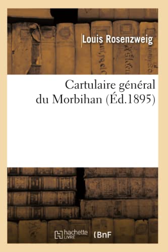 Imagen de archivo de Cartulaire Gnral Du Morbihan (d.1895) (Histoire) (French Edition) a la venta por Lucky's Textbooks
