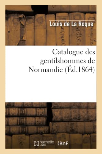 Imagen de archivo de Catalogue des gentilshommes de Normandie d1864 Histoire a la venta por PBShop.store US