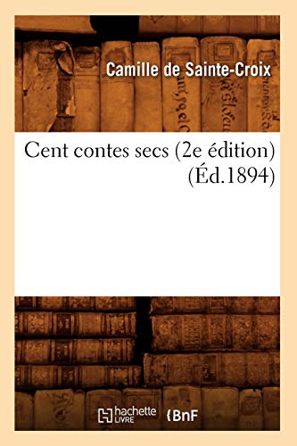 Stock image for Cent contes secs 2e dition d1894 Litterature for sale by PBShop.store US