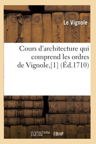 Imagen de archivo de Cours d'architecture qui comprend les ordres de Vignole,1 d1710 Arts a la venta por PBShop.store UK