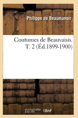 9782012534377: Coutumes de Beauvaisis. T. 2 (d.1899-1900) (Histoire)
