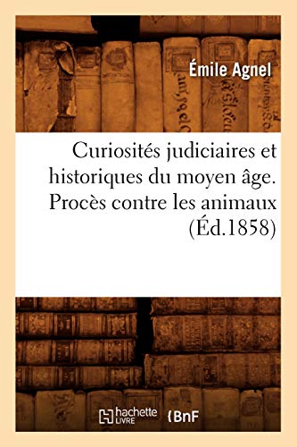 Stock image for Curiosits judiciaires et historiques du moyen ge Procs contre les animaux d1858 Sciences Sociales for sale by PBShop.store US