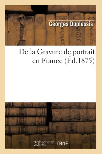 Stock image for De la Gravure de portrait en France d1875 Arts for sale by PBShop.store US