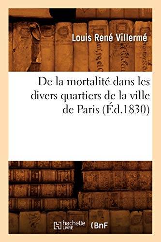 Stock image for De la mortalit dans les divers quartiers de la ville de Paris d1830 Sciences Sociales for sale by PBShop.store US