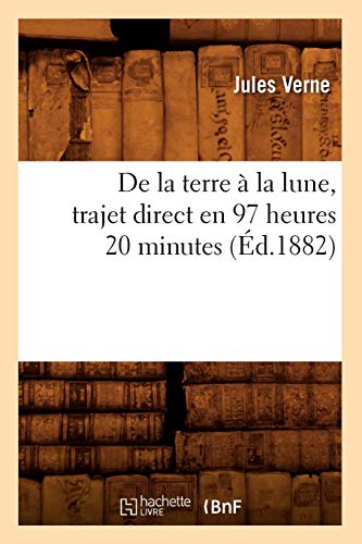 Imagen de archivo de de la Terre  La Lune, Trajet Direct En 97 Heures 20 Minutes (d.1882) (Litterature) (French Edition) a la venta por Lucky's Textbooks