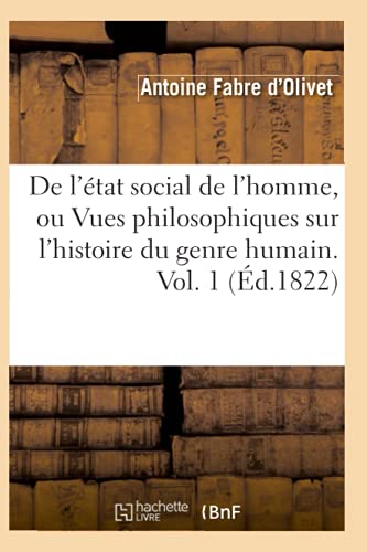 Imagen de archivo de de l'tat Social de l'Homme, Ou Vues Philosophiques Sur l'Histoire Du Genre Humain. Vol. 1 (d.1822) (Philosophie) (French Edition) a la venta por Lucky's Textbooks