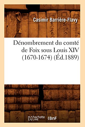 Stock image for Dnombrement du comt de Foix sous Louis XIV 16701674, d1889 Sciences Sociales for sale by PBShop.store US