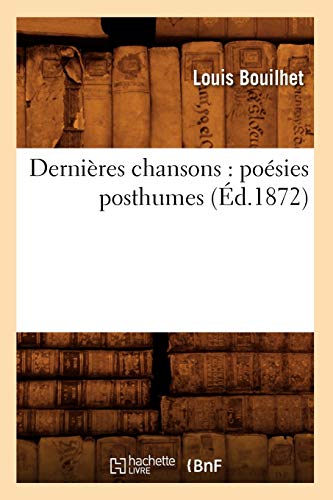 Stock image for Dernires chansons posies posthumes d1872 Litterature for sale by PBShop.store US